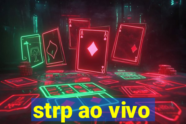 strp ao vivo